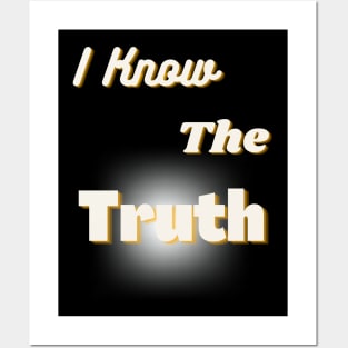 Message T-Shirt:  I Know the Truth Posters and Art